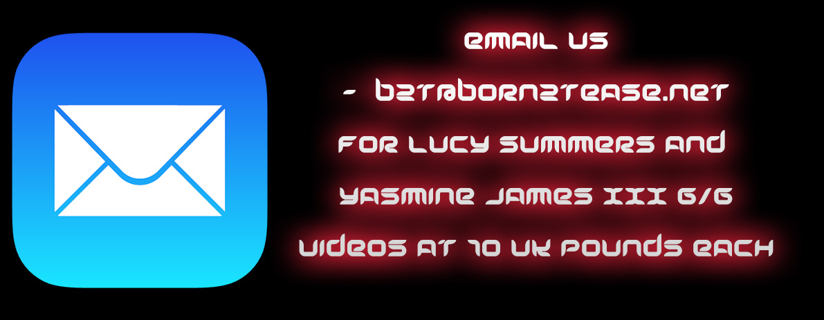 Email Us at b2t@born2tease.net - For Lucy Summers and Yasmine James Girl/Girl Videos at £10 Each