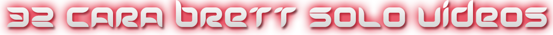 CARA BRETT 32 SOLO VIDEOS